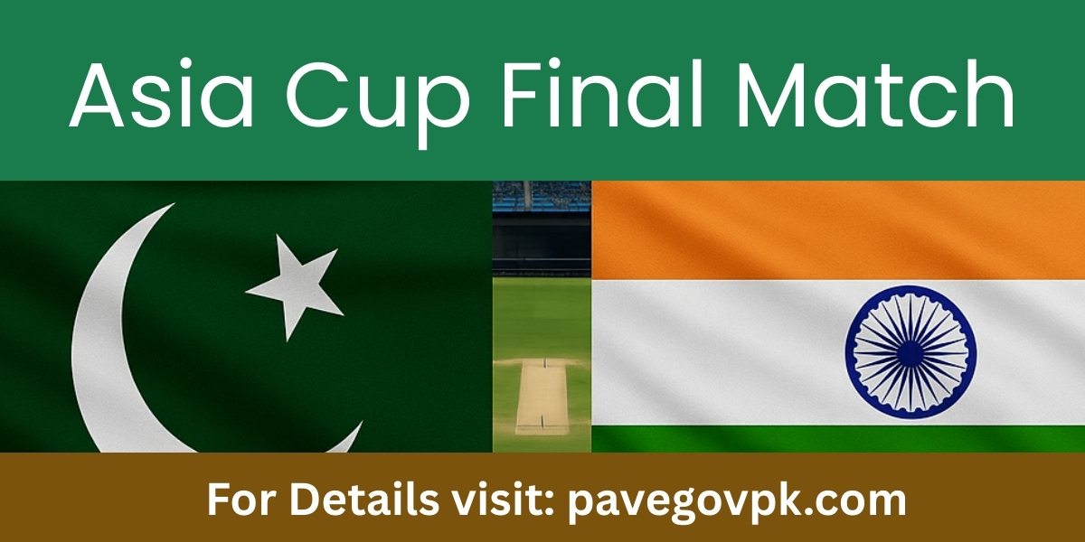 Asia Cup Final Match Date 2025 and Pakistan vs India