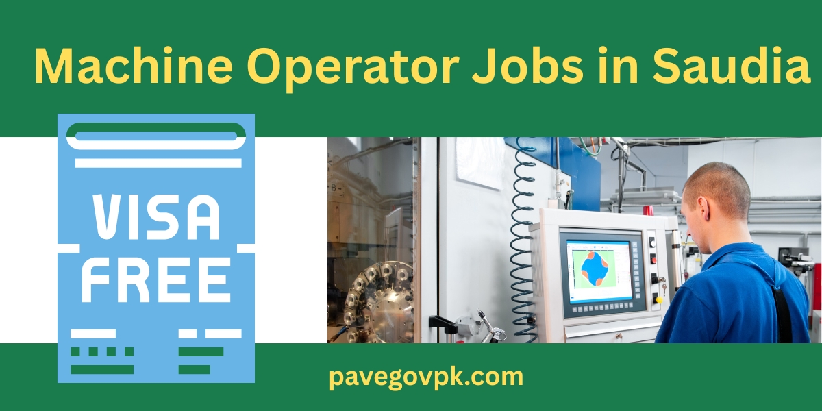 Machine Operator Jobs in Saudi Arabia for Pakistanis
